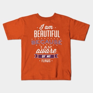 Beautiful Because I'm Aware Of My Flaws Kids T-Shirt